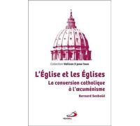 L'eglise Et Les Eglises - La Conversion Catholique À L'oecuménisme