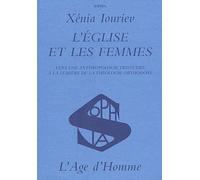 L'eglise Et Les Femmes - Vers Une Anthropologie Trinitaire A La Lumiere De La Theologie Orthodoxe