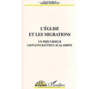 L'Eglise et les migrations: Un précurseur Giovanni Battista Scalabrini