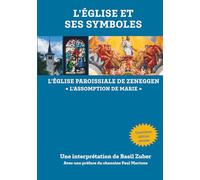 L'Église et ses symboles: L'Église paraoissiale de Zeneggen «L'Assomption de Marie»