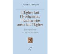 L'Eglise fait l'Eucharistie, l'Eucharistie aussi fait l'Eglise - Un paradoxe en sacramentaire