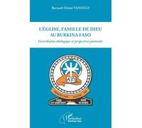 L'eglise, Famille De Dieu Au Burkina Faso - Contribution Théologique Et Perspectives Pastorales