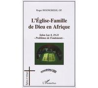 L'eglise-Famille De Dieu En Afrique - Selon Luc 8, 19-21, Problèmes De Fondements