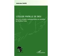 L'Eglise-Famille de Dieu face à la société contemporaine en mutation au Burkina Faso - Ambroise Zagre - L'harmattan - broché - Essai