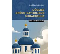 L'Eglise gréco-catholique ukrainienne Une brève histoire - Anatolii Babynskyi - Salvator - broché - Essai