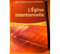 L'eglise Intentionnelle - Une Eglise Batie De Manière Intentionnelle Sur La Parole