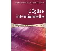 L'église intentionnelle Une église batie de manière intentionnelle sur la parole - Mark Dever - Cle Eds - broché - Essai