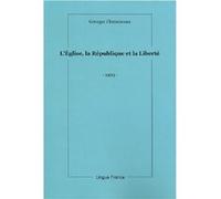 L'Église, la République, la Liberté Clemenceau Georges (Auteur)