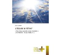 L'ÉGLISE & l'ÉTAT « Nos deux grands corps malades »« NI PARTIR - NI SE TAIRE !!! » - Henri Guibert - Croix Du Salut - Poche - Essai