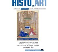 L'église microcosme Architecture, objets et images au moyen âge - Philippe Plagnieux - De La Sorbonne Editions - broché - Etude