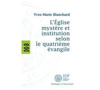 L'eglise Mystère Et Institution Selon Le Quatrième Évangile