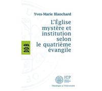 L'eglise Mystère Et Institution Selon Le Quatrième Évangile