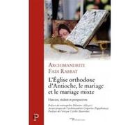 L'eglise orthodoxe d'antioche, le mariage et le mariage mixte Fadi Rabbat (Auteur)