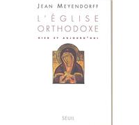 L'Eglise orthodoxe : Hier et Aujourd'hui
