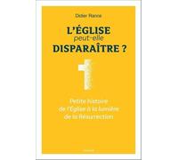 L'Eglise peut-elle disparaître ? Petite histoire de l'Eglise à la lumière de la Résurrection - Didier Rance - Mame - broché - Essai