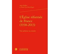 L'eglise Réformée De France (1938-2013) - Une Présence Au Monde