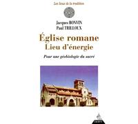 L'Eglise Romane, Lieu d'énergie - Pour une Gébiologie du Sacré