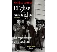 L'Eglise sous Vichy 1940-1945 : La repentance en question
