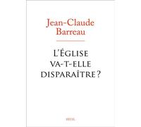 L'Eglise va-t-elle disparaître ? - Jean-Claude Barreau - Seuil - broché - Essai