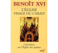 L'eglise, Visage Du Christ - Catéchèses Sur L'eglise Des Apôtres