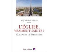 L'Eglise, vraiment sainte ? Guillaume de Menthière (Auteur)