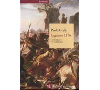 Legnano 1176. Una battaglia per la libertà