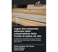 Legno bio-composito ottenuto dalla compressione delle fronde di palma da olio