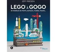 Jeff Friesen – LEGO à gogo : 30 modèles de ponts, bateaux, fusées, trains... – Livre-jeu – Broché