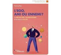 L'ego, ami ou ennemi ? Patrice Ras (Auteur)