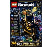 LEGO Batman: Legacy of the Dark Knight Complete Guide: Story Walkthrough, Open-World Gotham Tips, Combat, Stealth, Batmobile Missions, Characters, ... Collectibles, Challenges, and 100% Completion