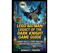 LEGO Batman: Legacy of the Dark Knight Game Guide: COMBAT SKILLS, STORY ANALYSIS, I AND BATCAVE DISCOVERIES