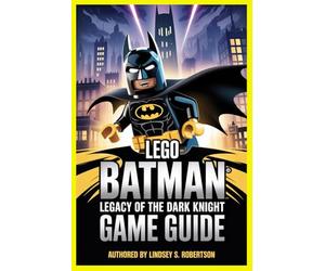 Lego Batman: Legacy of the Dark Knight Game Guide: From Origin to Legend: The Complete Guide to Conquering Gotham and Mastering Every Brick