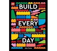 LEGO Build Every Day: Ignite Your Creativity and Find Your Flow