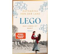 Lego - Das Leben ist bunt: Roman - Nach dem Erfolg von HARIBO - Band 2 der großen neuen Familiensaga von SPIEGEL-Bestsellerautorin Katharina von der Lane