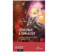 L'ego face à son alter Ou Dialectique de l'être et du non-être - Kamal Khidas - L'harmattan - broché - Essai