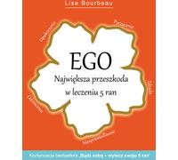 L'ego Le plus grand obstacle à la guérison des 5 blessures - Lise Bourbeau (Ratgeber auf Polnisch)