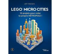 Jeff Friesen – LEGO Micro Cities – 10 projets pour créer ta propre métropole ! – Broché