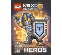 LEGO NEXO KNIGHTS 01 PAS DE REPOS POUR LES HEROS