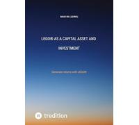 LEGO(R) as a capital asset and investment: Generate returns with LEGO(R)