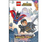 Lego Super Heroes - Batman et Superman: Inversion totale