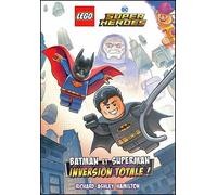 Lego Super Heroes - Batman et Superman Inversion totale - Hamilton Richard Ashley - Eyrolles - broché - Roman cadet