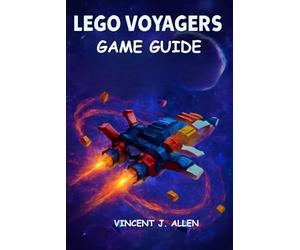 LEGO VOYAGERS Game Guide: Mastering Galactic Adventures, Crafting Legendary LEGO Worlds, and Unlocking the Ultimate Space Odyssey