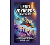 LEGO voyagers game guide: The Expert’s Handbook for Discovery, Combat, and Creativity