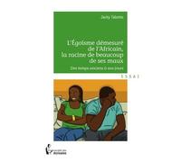 L'egoïsme Démesuré De L'africain, La Racine De Beaucoup De Ses Maux