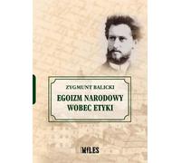 L'égoïsme national et l'éthique - Zygmunt Balicki (Literatur, Ethik auf Polnisch)
