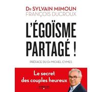 L'égoïsme partagé: Le secret des couples heureux. Préface du Dr Michel Cymes