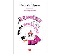 Henri De Régnier – L'égoïste est celui qui ne pense pas à moi – Roman – Poche – Flammarion