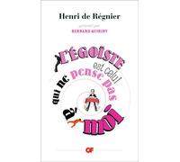 Henri De Régnier – L'égoïste est celui qui ne pense pas à moi – Roman – Poche – Flammarion