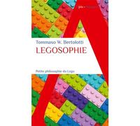 Tommaso W. Bertolotti – Legosophie – Petite philosophie du Lego – Poche