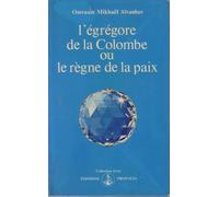 L'egregore De La Colombe Ou Le Regne De La Paix - 4eme Edition